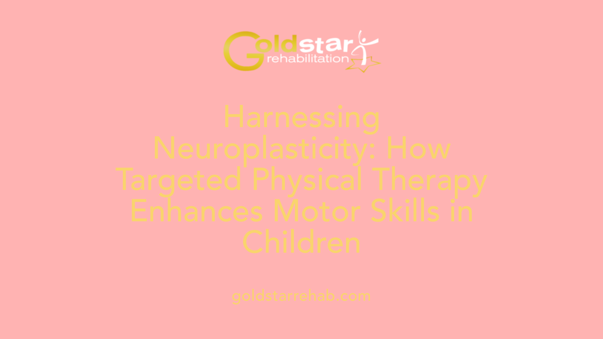 Harnessing Neuroplasticity: How Targeted Physical Therapy Enhances Motor Skills in Children